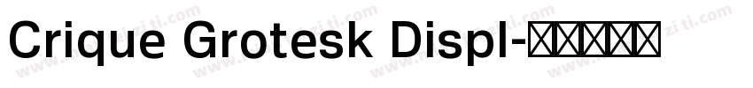 Crique Grotesk Displ字体转换